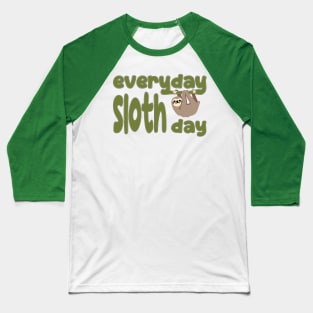 Everyday Sloth Day Baseball T-Shirt